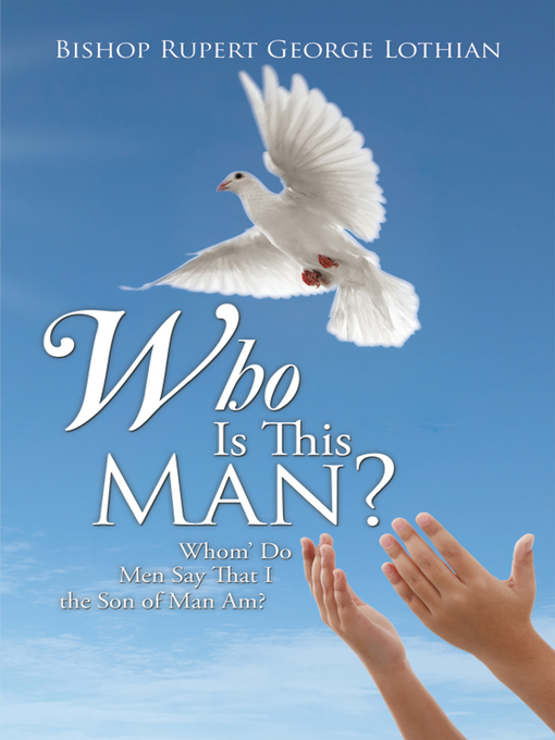 Title details for Who Is This Man? by Bishop Rupert George Lothian - Available
